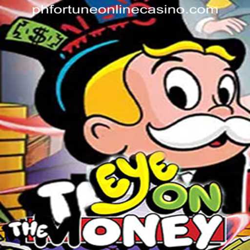 Exploring EyeOnTheMoney: The Latest Craze in PHFORTUNE ONLINE CASINO